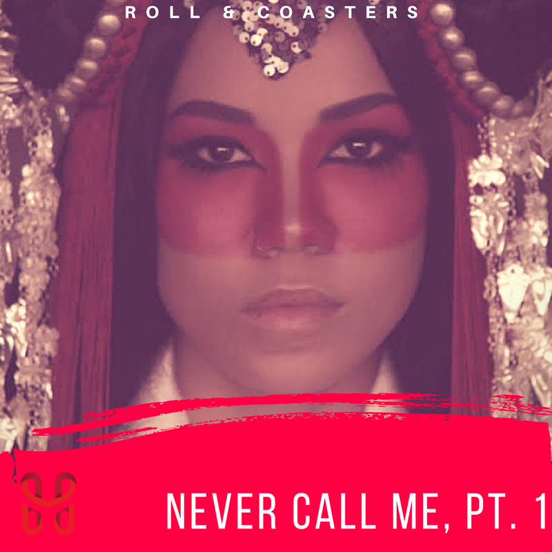 Roll and Coasters: Never Call Me, Pt. 1