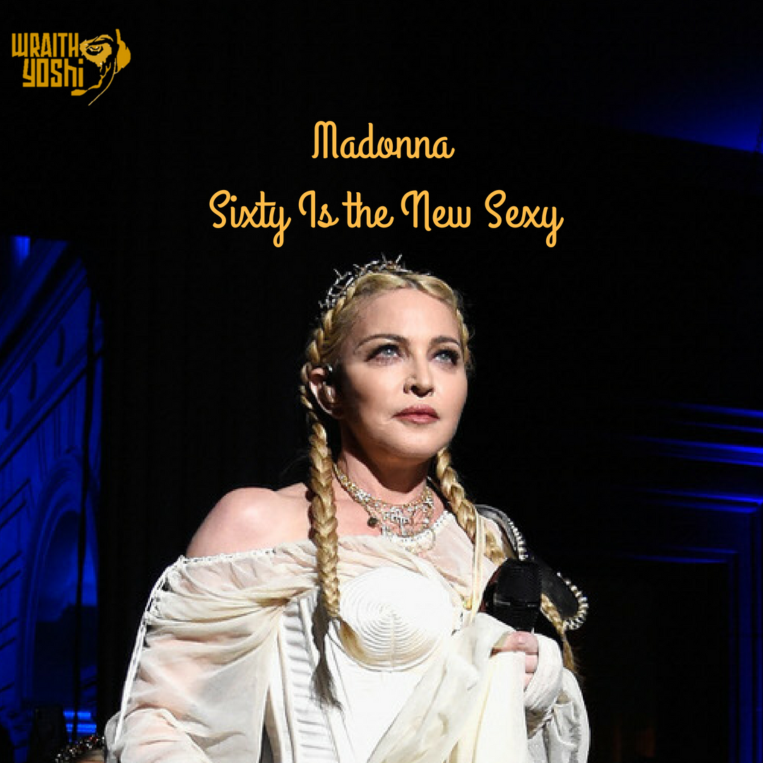 Madonna: Sixty Is the New Sexy