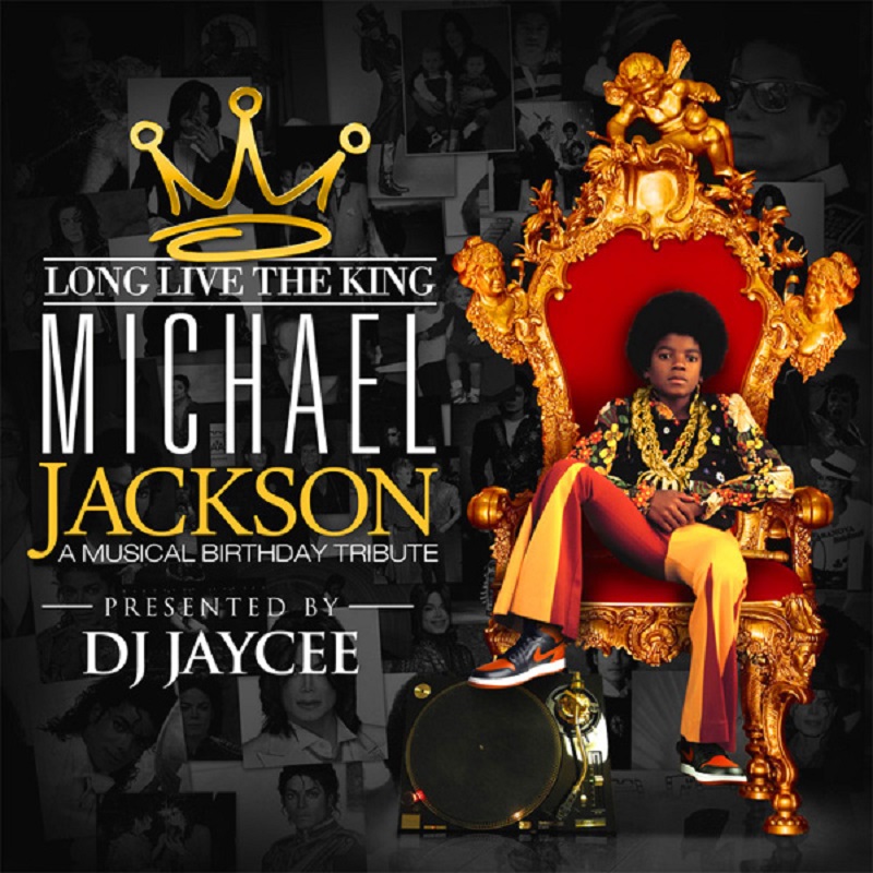 Long Live the King: Michael Jackson, A Musical Birthday Tribute Presented by DJ Jaycee