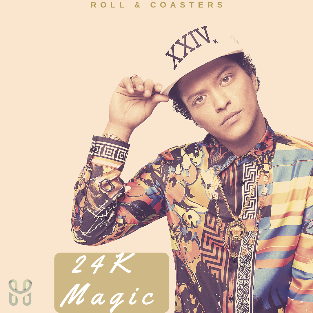 Roll and Coasters: 24K Magic