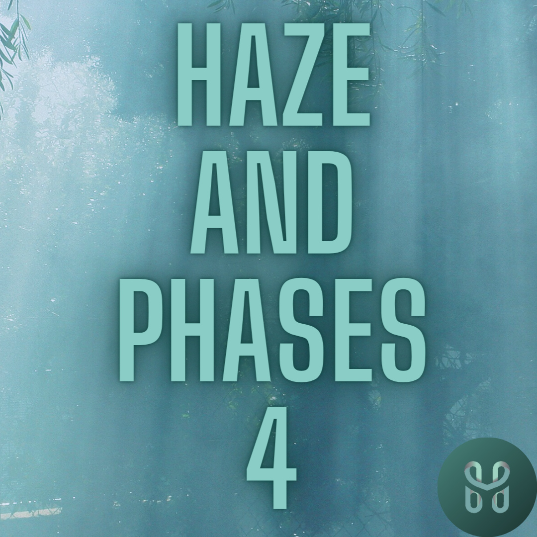 Haze and Phases 4